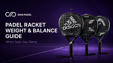 Padel Racket Weight & Balance Guide: Which Suits Your Game?