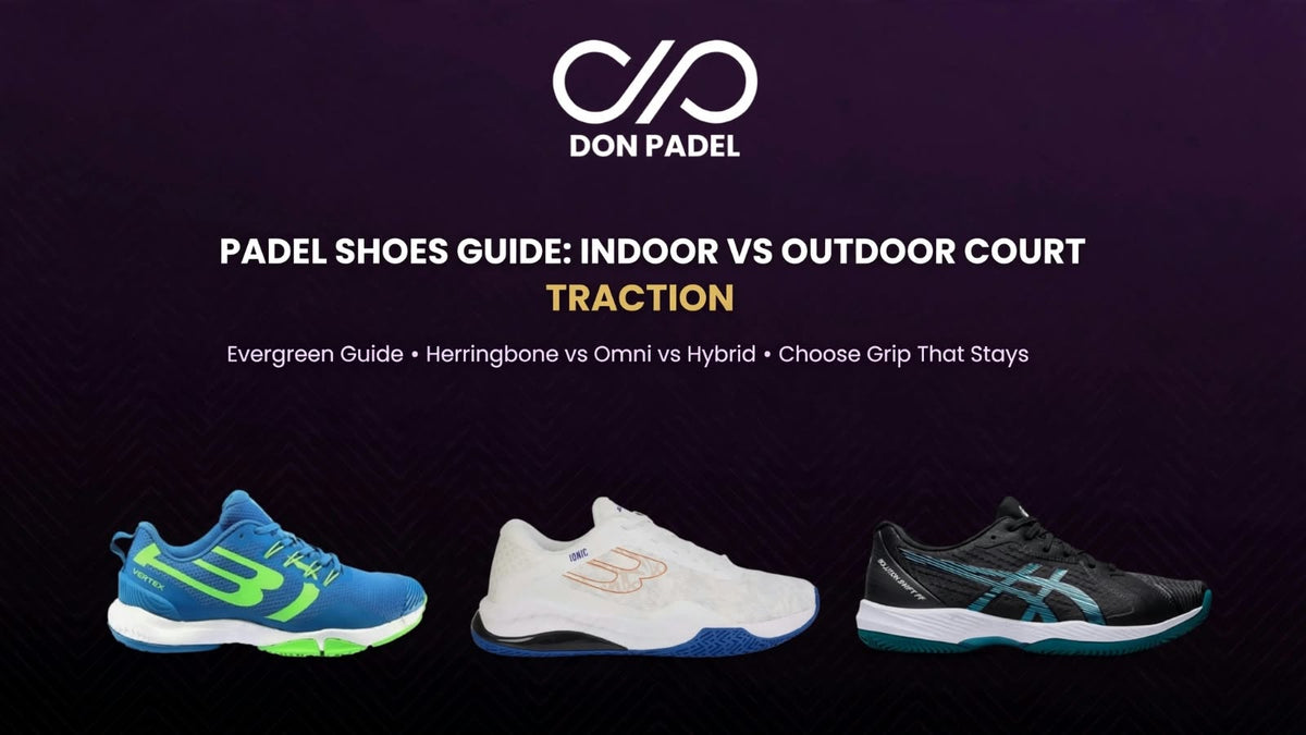 Padel Shoes Guide: Indoor vs Outdoor Court Traction