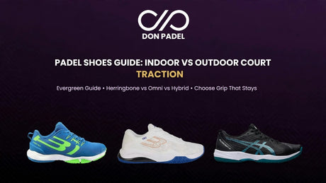 Padel Shoes Guide: Indoor vs Outdoor Court Traction