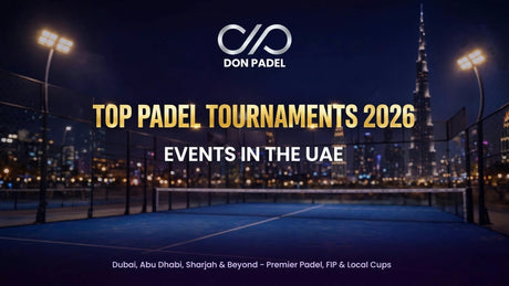 Top Padel Tournaments & Events in the UAE (2026) – Dubai & Abu Dhabi